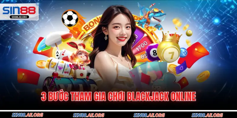 3 bước tham gia chơi Blackjack online