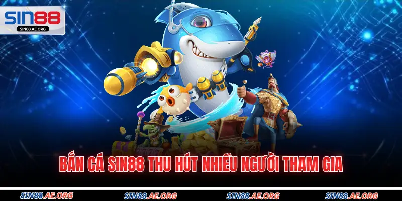 Bắn cá Sin88 thu hút nhiều người tham gia