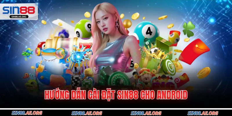 Hướng dẫn cài đặt Sin88 cho Android