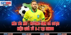 Kèo Tài Xỉu – Hướng Dẫn Cá Cược Hiệu Quả Từ A–Z Tại Sin88