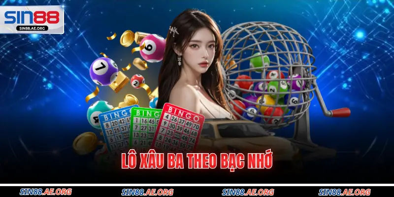 Lô xâu ba theo bạc nhớ