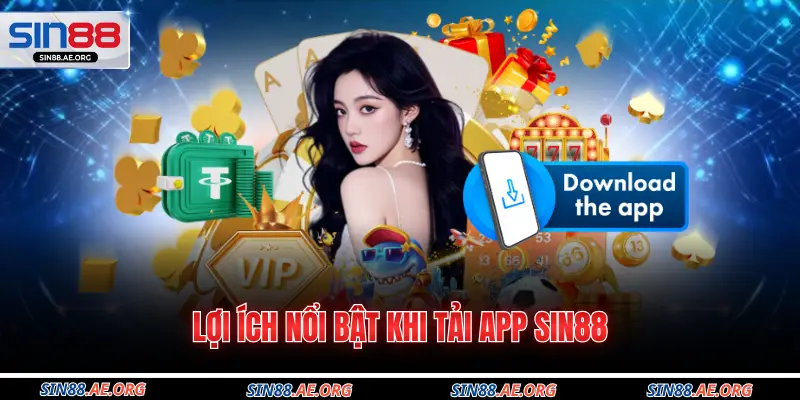 Lợi ích nổi bật khi tải app Sin88
