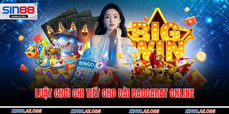 Luật chơi chi tiết cho bài baccarat online