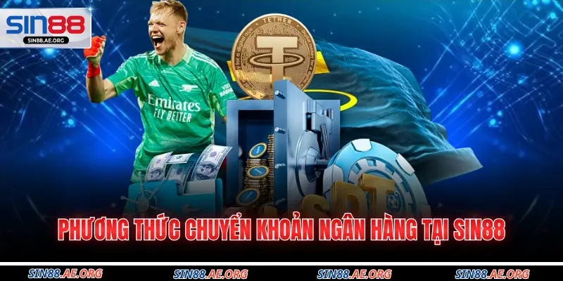 Phương thức chuyển khoản ngân hàng tại Sin88