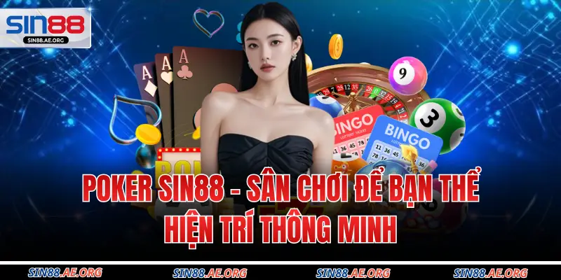 Poker SIN88 - Sân Chơi Để Bạn Thể Hiện Trí Thông Minh