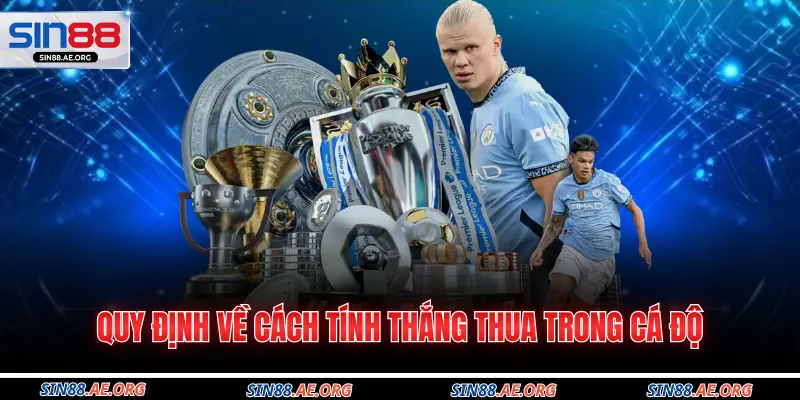 Quy định về cách tính thắng thua trong cá độ