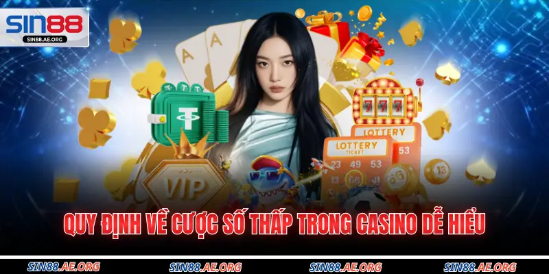 Quy định về cược số thấp trong casino dễ hiểu