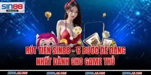 Rút Tiền Sin88 - 6 Bước Dễ Dàng Nhất Dành Cho Game Thủ