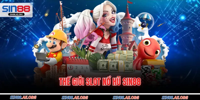 Thế giới slot nổ hũ Sin88