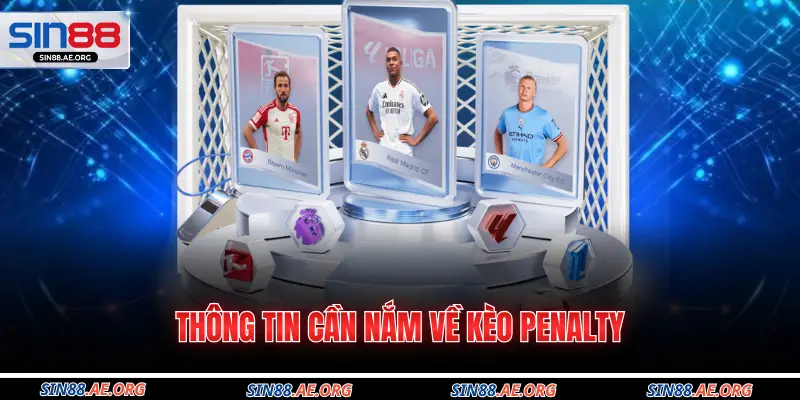 Thông tin cần nắm về kèo Penalty