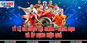Tỷ Lệ Cá Cược Tại Sin88 - Cách Đọc Và Áp Dụng Hiệu Quả